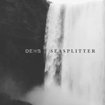 Seasplitter by Dens