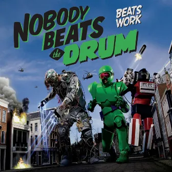 Beats Work by Nobody Beats The Drum