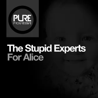 For Alice by The Stupid Experts