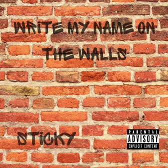 Write My Name On The Walls by Sticky