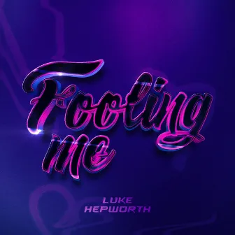 Fooling Me by Luke Hepworth