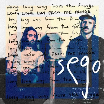 Long Long Way From The Fringe by Sego