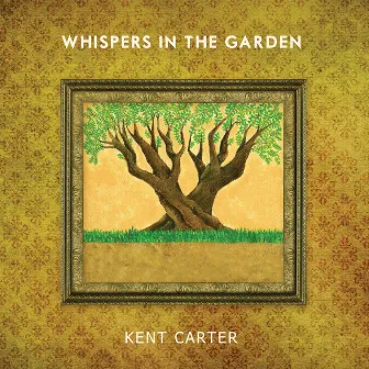 Whispers in the Garden by Kent Carter