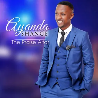 The Praise Altar by Ayanda Shange