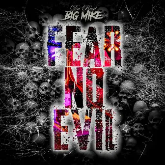 Fear No Evil by DaReal Big Mike