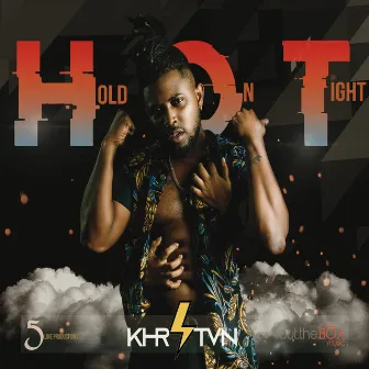 H.O.T (Hold on Tight) by Khrstvn