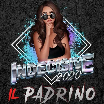 Indecisive 2020 by Il Padrino