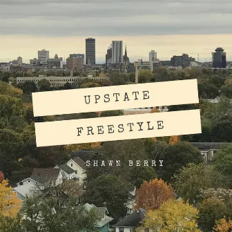 UPSTATE freestyle by Shawn Berry