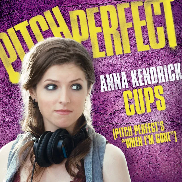 Cups (Pitch Perfect’s “When I’m Gone”) - Pop Version