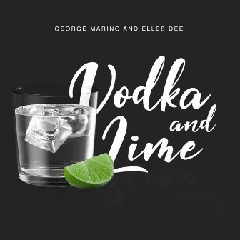 Vodka and Lime Ep by George Marino