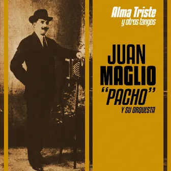 Alma Triste y Otros Tangos by Juan Maglio