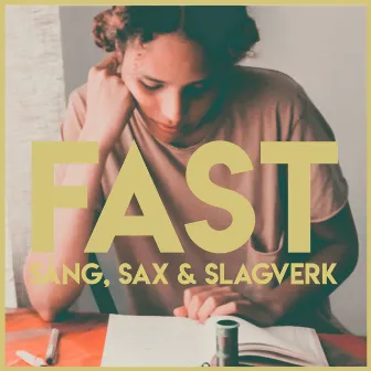 Fast by Sång, Sax & Slagverk