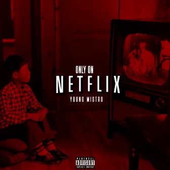 Only on Netflix by Young Mistro