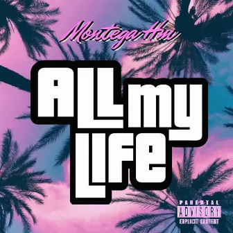 All My Life by Montega HM