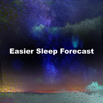 Easier Sleep Forecast by Rain Sounds To Help You Sleep