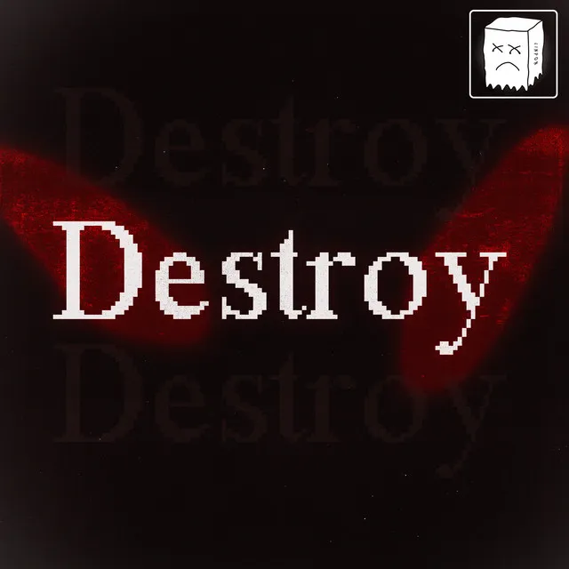 Destroy