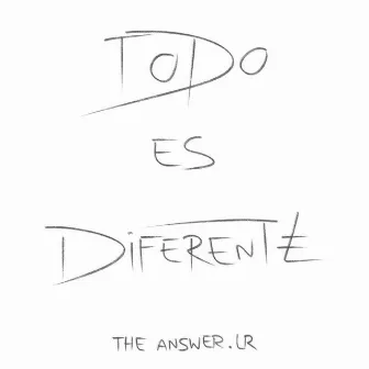 Todo Es Diferente by The Answer.lr