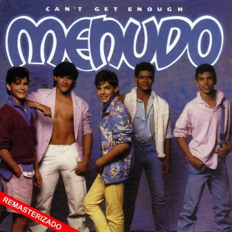 Can't Get Enough (Remasterizado) by Menudo