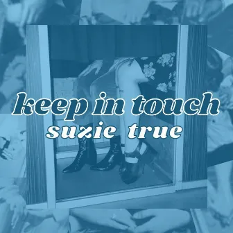 Keep In Touch by Suzie True