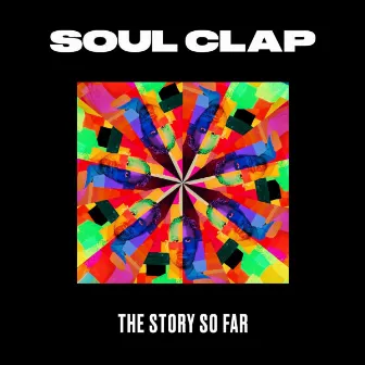 The Story so Far by Soul Clap