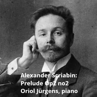 Alexander Scriabin: Prelude Op2 No2 by Oriol Jurgens