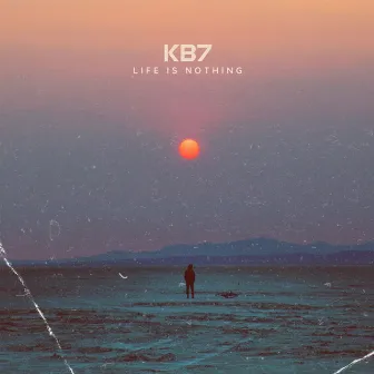 Life Is Nothing by Kb7