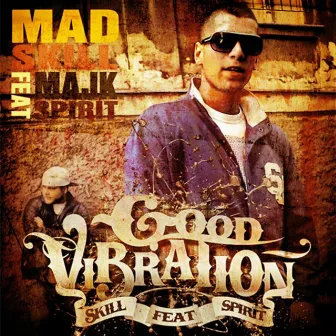 Good Vibration (feat. Majk Spirit)] by MadSkill