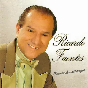 Recordando A Mis Amigos by Ricardo Fuentes