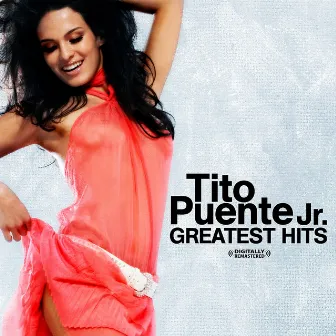 Greatest Hits (Digitally Remastered) by Tito Puente, Jr.