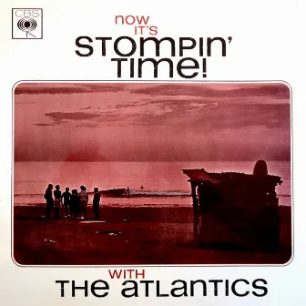 Now It's Stompin' Time by The Atlantics