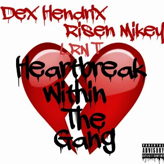 Heartbreak Within The Gang by Risen Mikey