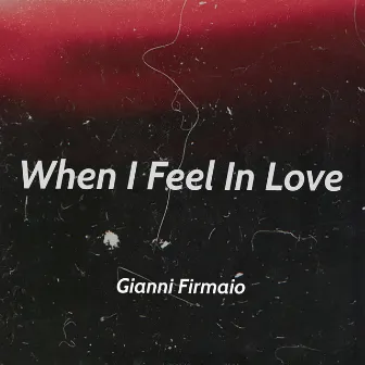 When I Feel in Love by Gianni Firmaio