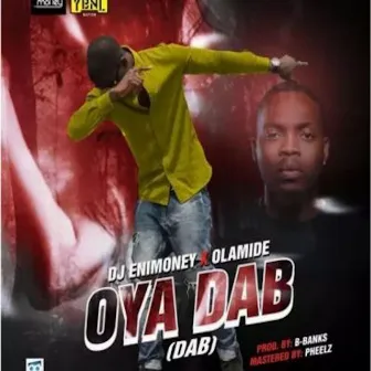 Oya Dab by DJ Enimoney