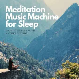 Meditation Music Machine for Sleep - Sound Therapy with Nature Sounds by Meditation Tribe