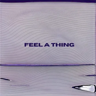 Feel a Thing by G BENGA