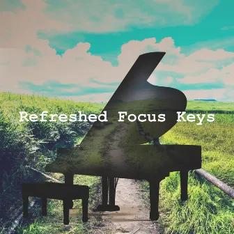 Refreshed Focus Keys by Study Piano Relaxation