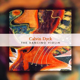 The Dancing Violin by Calvin Dyck