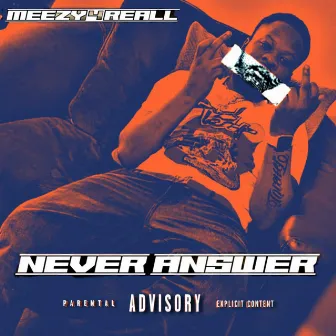 Never Answer by Meezy4reall