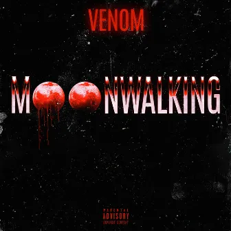 MOONWALKING by Venom