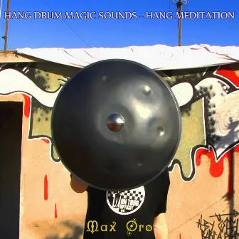 Hang Drum Magic Sounds - Hang Meditation by Max Oro