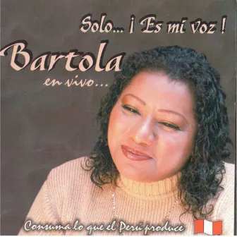 Solo… Es Mi Voz! en Vivo... by Bartola