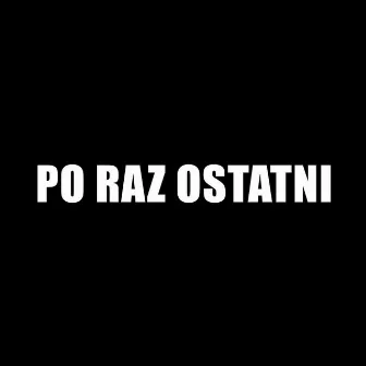 po raz ostatni by WIP Bros