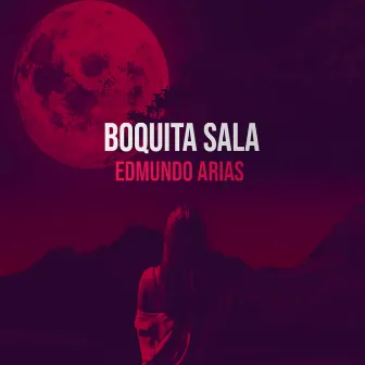 Boquita Sala by Edmundo Arias