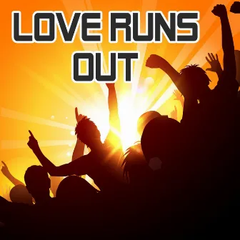 Love Runs Out by Love Runs Out