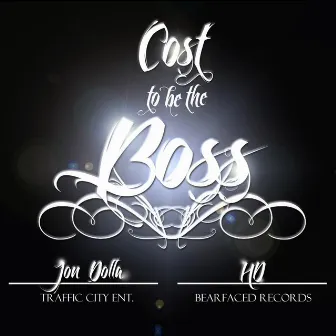 Cost to Be the Boss (feat. Hd) by Jon Dolla