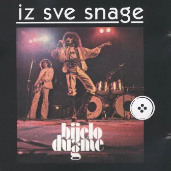 Iz Sve Snage by Bijelo Dugme