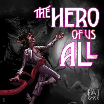 The Hero of Us All by Fat Bottomed Boys