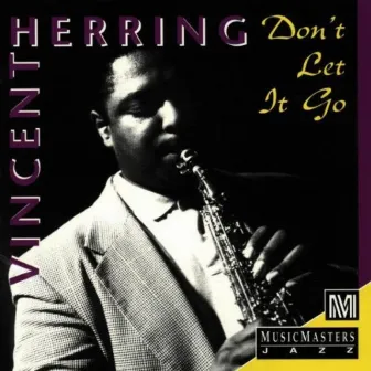 Don't Let It Go by Vincent Herring