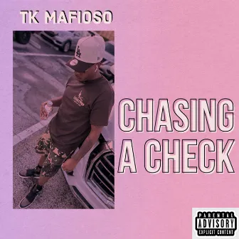 Chasing A Check by TK Mafioso