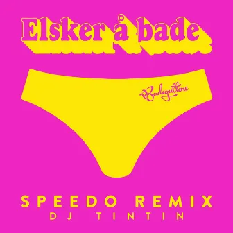 Elsker Å Bade (Speedo Remix) by Dj TinTin